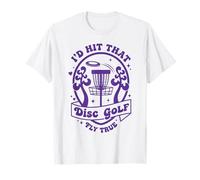 Id Hit That Disc Golf Fly True Funny Disc Golfeur T-Shirt