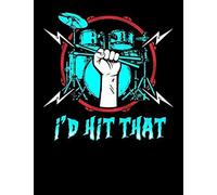 I'd Hit That: Drummer, Blank Sheet Music: 12 Stave, 120 Pages, 8.5 X 11, Staff Paper Notebook Journal