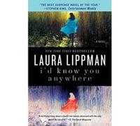 I'd Know You Anywhere Lippman, Laura (Auteur)