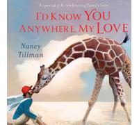 Nancy Tillman – I'd Know You Anywhere, My Love – Un cadeau spécial célébrant l'amour familial