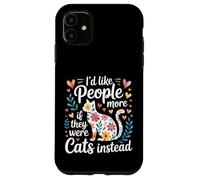 I'd Like People More If They Were Cats Instead - Coque pour iPhone 11
