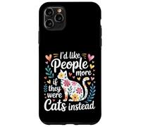 I'd Like People More If They Were Cats Instead - Coque pour iPhone 11 Pro Max