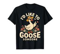 I'd Like to Goose Someone Blagues idiotes sur Le Chaos - T-Shirt
