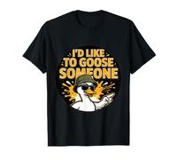 I'd Like to Goose Someone Silly Chaos Jokes - T-Shirt