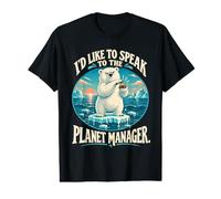 I'd Like to Speak to The Planet Manager Climate Humour T-Shirt Graphique avec Valeur