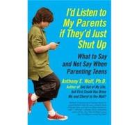 Id Listen to My Parents If Theyd Just Shut Up by Anthony Wolf Paperback Book Wolf, Anthony (Auteur)