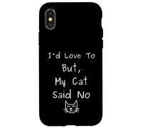 I'd Love to But My Cat Said No Drôle Introverti Sarcastique Coque pour iPhone X/XS