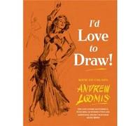 Id Love to Draw Andrew Loomis, Alex Ross (Auteur)