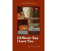 I'd Never Say I Love You An original novel inspired by real people - Harlet Editorial Team - Auto-Édition - ebook (ePub) - Livre