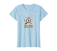 Id Plutôt Regarder des documentaires sur Le Crime véritable T-Shirt, Femme, Bleu Céleste, XS