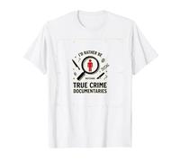Id Plutôt Regarder des documentaires sur Le Crime véritable T-Shirt, Homme, Blanc, S