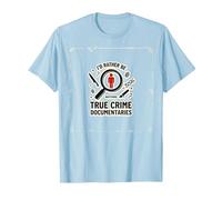 Id Plutôt Regarder des documentaires sur Le Crime véritable T-Shirt, Homme, Bleu Céleste, 3XL
