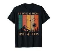 I'd Rathe Be Among Trees & Peaks Forest Hiker Retro Hiking T-Shirt