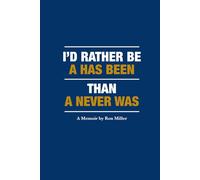I'd Rather Be A Has Been Than A Never Was