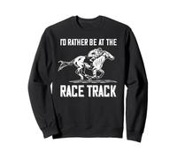 I'd Rather Be at Race Track Cheval de Sport d'équitation Sweatshirt