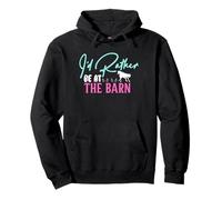 I'd Rather Be At The Barn Sweat à Capuche
