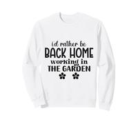 I'd Rather Be Back Home Working in The Garden Introverti Sweatshirt