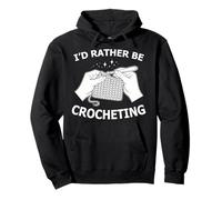 I'd Rather Be Crocheting Funny Crochet Lover Sweat à Capuche
