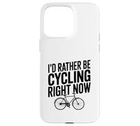 I'd Rather Be Cycling Right Now Cycling Athusiast Coque pour iPhone 15 Pro Max