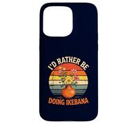 Id Rather Be Doing Ikebana Arrangement Floral Japonais Amusant Coque pour iPhone 15 Pro Max