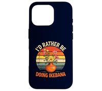 Id Rather Be Doing Ikebana Arrangement Floral Japonais Amusant Coque pour iPhone 16 Pro