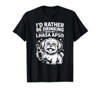 I'd Rather Be Drinking with My Lhassa Apso, Funny Dog Lover T-Shirt Graphique avec Valeur