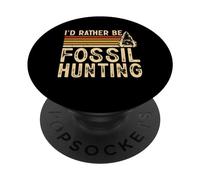 I'd Rather Be Fossil Hunting PopSockets PopGrip Adhésif