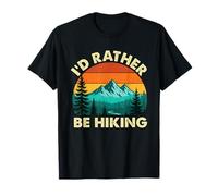 I'd Rather Be Hiking - Hiker Trekker Randonnée T-Shirt