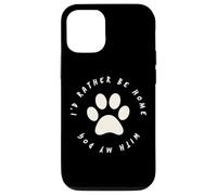I'd Rather Be Home with My Dog Pet Love Femme Homme Chien Coque pour iPhone 12/12 Pro