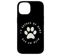 I'd Rather Be Home with My Dog Pet Love Femme Homme Chien Coque pour iPhone 14