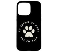 I'd Rather Be Home with My Dog Pet Love Femme Homme Chien Coque pour iPhone 15 Pro Max