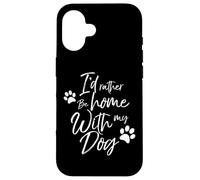 I'd Rather Be Home with My Dog Pet Love Femme Homme Chien Coque pour iPhone 16