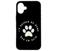 I'd Rather Be Home with My Dog Pet Love Femme Homme Chien Coque pour iPhone 16 Plus