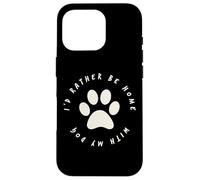 I'd Rather Be Home with My Dog Pet Love Femme Homme Chien Coque pour iPhone 16 Pro