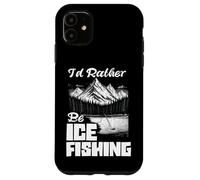 I'd Rather Be Ice Fishing Ice Hole Pêche pêcheur sur Glace Coque pour iPhone 11