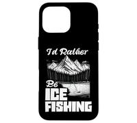 I'd Rather Be Ice Fishing Ice Hole Pêche pêcheur sur Glace Coque pour iPhone 16 Pro Max