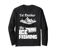 I'd Rather Be Ice Fishing Ice Hole Pêche pêcheur sur Glace Manche Longue