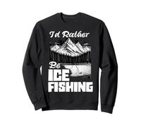 I'd Rather Be Ice Fishing Ice Hole Pêche pêcheur sur Glace Sweatshirt