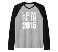 I'd Rather Be in 2015 Manche Raglan