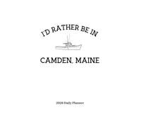 I'd Rather Be In Camden Maine 2026 Daily Planner: 8.5 x 11 Inches 82 Pages Including This Book Belongs To, Year At A Glance, 12 Monthly Pages, Daily ... Paper To Keep Track Of Important Things