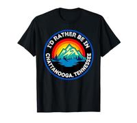 I'd Rather Be In Chattanooga Tennessee Mountain Lover T-Shirt