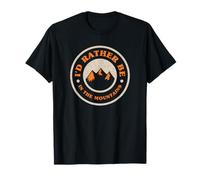 I'd Rather Be in The Mountains Funny Camping Randonnée T-Shirt
