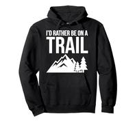 I'd Rather Be on A Trail Randonnée Outdoor Mountain Climbing Sweat à Capuche