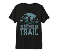 I'd Rather Be on A Trail T-Shirt Haut de Gamme