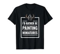 I'd Rather Be Painting Miniatures Jeu de Table RPG Minis T-Shirt Graphique avec Valeur, Homme, Noir, L