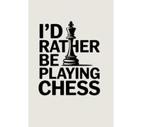 i'd rather be playing chess: lined journal notebook