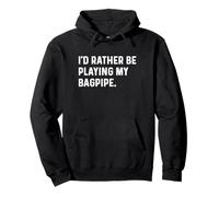 I'd Rather Be Playing My Bagpipe - Instrument Scotland Sweat à Capuche