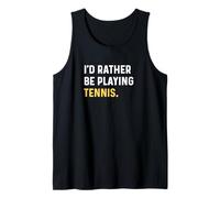 I'd Rather Be Playing Tennis Player - Funny Sarcastic Débardeur