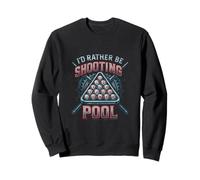 I'd Rather be Shooting Pool 8 Ball Player Billard Lover Sweatshirt