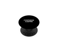 I'd Rather Be Sleeping Funny Saying Humour PopSockets PopGrip Adhésif